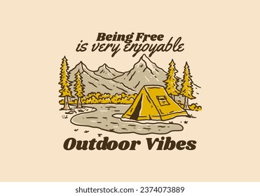 Outdoor Vibes, being free is very enjoyable. Vintage style illustration of camping outdoor