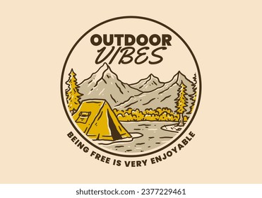 Outdoor Vibes, being free is very enjoyable. Vintage style illustration of camping outdoor