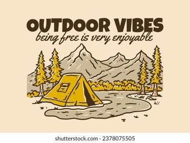 Outdoor Vibes, being free is very enjoyable. Vintage style illustration of camping outdoor