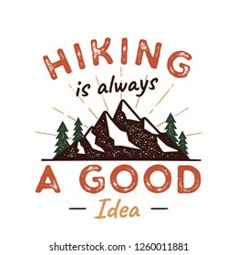 Outdoors Adventure Badge with quote hiking is a good idea and Mountains, trees, sunbursts. Nice for camping enthusiasts, for t-shirt, mug other prints. Stock vector isolated on white.