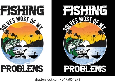 OUTDOR FISHING T-SHIRT DESIGN (FISHING SOLVES MOST OF MY PROBLEMS)