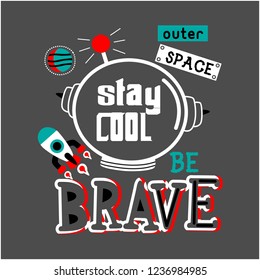 outer space, cool, be brave typography design, vector illustration