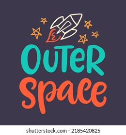 Outer Space Hand Written Lettering with rocket doodle. for t shirt printing and embroidery. Poster, Tee graphic design.