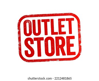 Outlet Store Is A Brick And Mortar Or Online Store In Which Manufacturers Sell Their Stock Directly To The Public, Text Stamp Concept Background