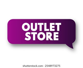 Outlet Store es una tienda física o en línea en la que los fabricantes venden sus acciones directamente al público, concepto de mensaje de texto burbuja