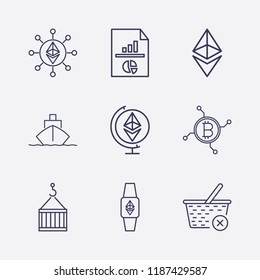Outline 9 trade icon set. close basket, analytics document, ethereum network, crane box, ethereum watch, network bitcoin, ship, ethereum and ethereum with globe vector illustration