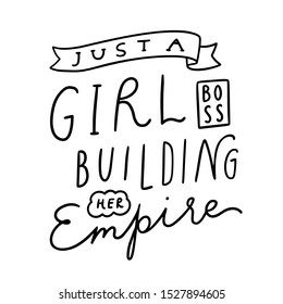 Outline feminist lettering "Just a girl boss building her empire". Modern vector illustration for cards, t shirt, sweatshirt or other apparel print.