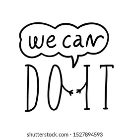 Outline feminist lettering "We can do it". Modern vector illustration for cards, t shirt, sweatshirt or other apparel print.