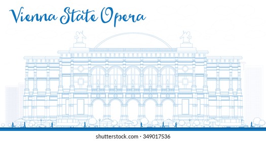 Outline Vienna State Opera. Vector illustration. Business and tourism concept with landmark. Image for presentation, banner, placard or web site