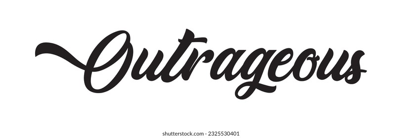 Outrageous - custom calligraphy text on white background.