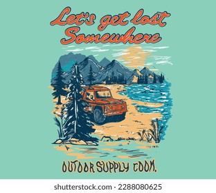 Outside of wild t shirt design. Mountain lake outdoor artwork. Traveling tour print for fashion. Let's get lost somewhere. Outdoor.