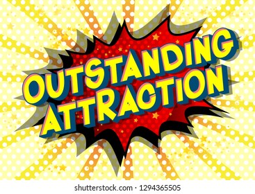 Outstanding Attraction - Vector illustrated comic book style phrase on abstract background.