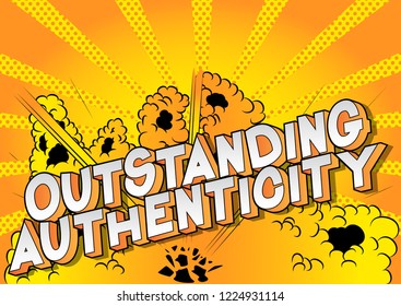 Outstanding Authenticity - Vector illustrated comic book style phrase.