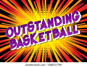 Outstanding Basketball - Vector illustrated comic book style phrase on abstract background.