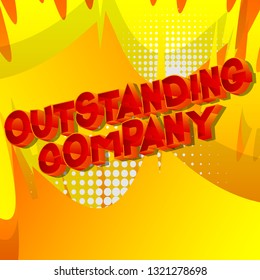 Outstanding Company - Vector illustrated comic book style phrase on abstract background.
