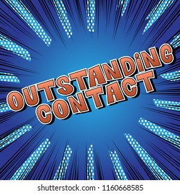 Outstanding Contact - Comic book style word on abstract background.