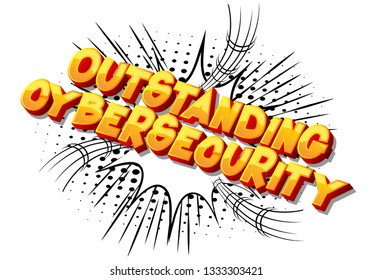 Outstanding Cybersecurity - Vector illustrated comic book style phrase on abstract background.