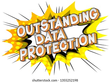 Outstanding Data Protection - Vector illustrated comic book style phrase on abstract background.