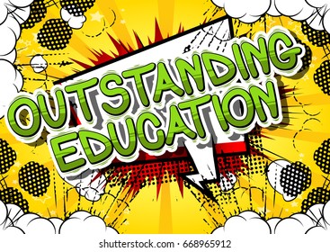 Outstanding Education - Comic book style phrase on abstract background.