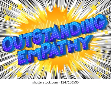 Outstanding Empathy - Vector illustrated comic book style phrase on abstract background.
