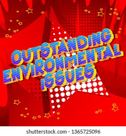 Outstanding Environmental Issues - Vector illustrated comic book style phrase on abstract background.
