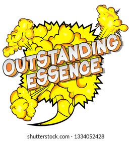 Outstanding Essence - Vector illustrated comic book style phrase on abstract background.