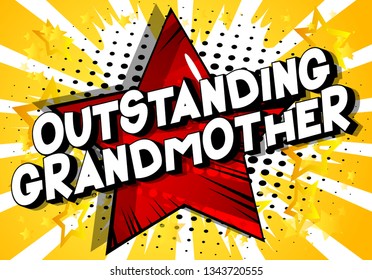 Outstanding Grandmother - Vector illustrated comic book style phrase on abstract background.