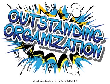 Outstanding Organization - Comic book style phrase on abstract background.