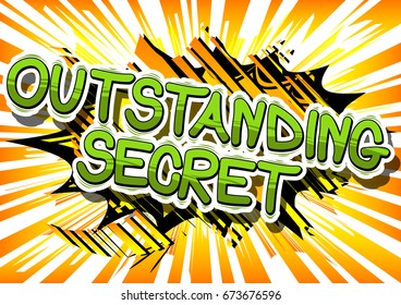 Outstanding Secret - Comic book style phrase on abstract background.