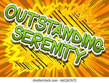 Outstanding Serenity - Comic book style words on abstract background.