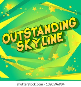 Outstanding Skyline - Vector illustrated comic book style phrase on abstract background.