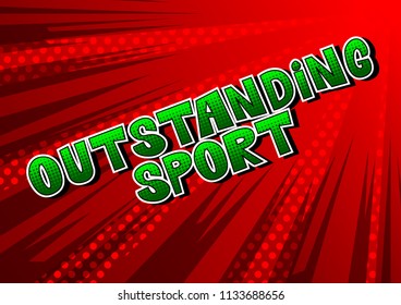 Outstanding Sport - Comic book style word on abstract background.