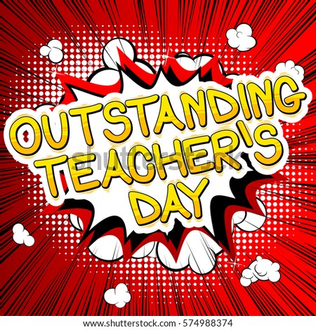 Outstanding Teacher's day - Comic book style text.