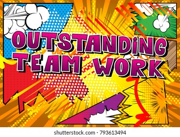 Outstanding Teamwork - Comic book style phrase on abstract background.