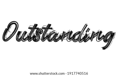 Outstanding Typography handwritten phrase Brush font Black Text drawn decorative illustration script letter on the White background for sayings