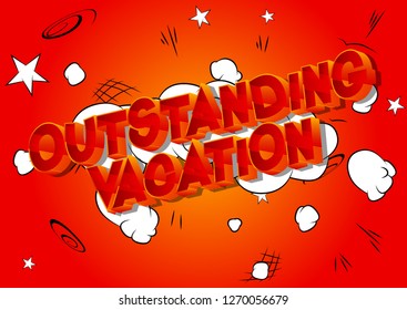 Outstanding Vacation - Vector illustrated comic book style phrase on abstract background.