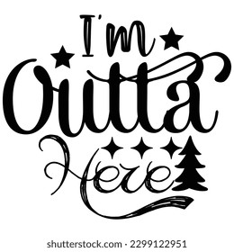 I'm Outta Here t shirt design, vector file