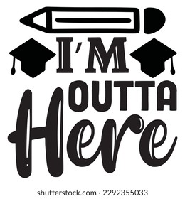 I’m Outta Here T-shirt Design Vector File