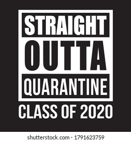 outta straight quarantine class of 2020 t shirt design vector, black background