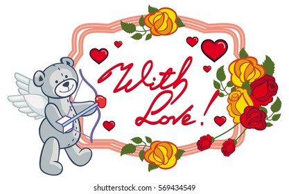 Oval frame with red roses, teddy bear, looks like a Cupid and written phrase "With love!". Valentine Day background. Vector clip art.