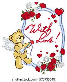 Oval frame with red roses, teddy bear, looks like a Cupid and written phrase "With love!". Valentine Day background. Vector clip art.