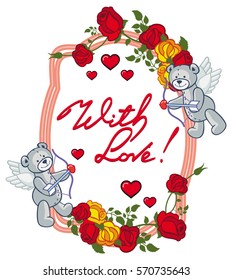 Oval frame with red roses, teddy bear, looks like a Cupid and written phrase "With love!". Valentine Day background. Vector clip art.