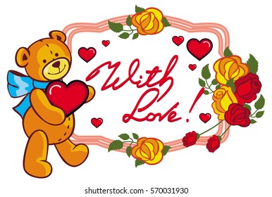 Oval label with red roses, cute teddy bear holding a big heart. Artistic written text "With love!". Vector clip art.