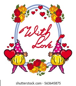 Oval label with roses, cute gnome holding heart and artistic written text "With love!". Vector clip art.