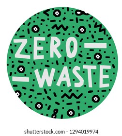 Oval lettering composition with words Zero Waste. Nature friendly concept based on redusing waste and using or reusable products. Motivational quote for choosing eco friendly lifestyle -