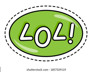 Oval with lol fashion patch message. Green bubble with text laughing out loud vector illustration. Icon, sign, symbol, patch design modern style pattern with dashed line outline isolated on white