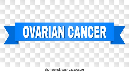 OVARIAN CANCER text on a ribbon. Designed with white title and blue stripe. Vector banner with OVARIAN CANCER tag on a transparent background.