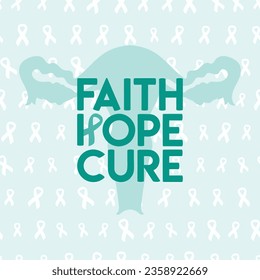 Ovarian and Cervical Cancer Awareness Month illustration. Teal cancer ribbon with faith, hope, cure phrase on uterus. Cancer prevention and women health care poster. Hand drawn vector illustration