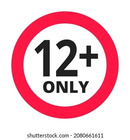 Over 12 years old plus forbidden round icon sign vector illustration. Twelve or older persons adult content 12 plus only rating isolated on white background.