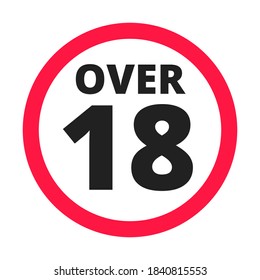Over 18 forbidden round icon sign vector illustration. Eighteen or older persons adult content 18 plus only rating isolated on white background.